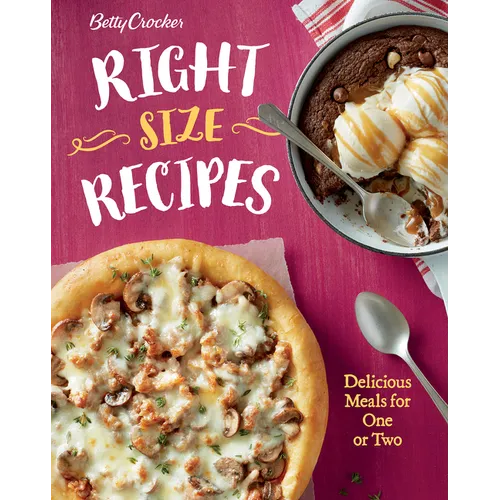 Betty Crocker Right-Size Recipes: Delicious Meals for One or Two - Paperback