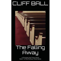 The Falling Away: Christian End Times Novel - Paperback