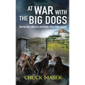 At War with the Big Dogs: How One Man in Need of a Job Started a Billion Dollar Industry - Hardcover