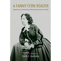 A Fanny Fern Reader: Selections by a Pioneering Nineteenth-Century Woman Journalist - Hardcover