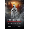 Our Lady's Prophecies: God's Messages for Our Time - Paperback