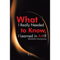 What I Really Needed to Know, I Learned in AA!? (Alcoholics Anonymous) - Paperback