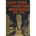 Hard Times in an American Workhouse, 1853-1920 - Hardcover