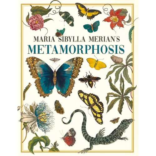 Maria Sibylla Merian's Metamorphosis: One Woman's Discovery of the Transformation of Butterflies and Insects - Hardcover