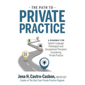 The Path to Private Practice: A Roadmap for Speech-Language Pathologists and Occupational Therapists Considering Private Practice - Paperback