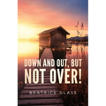 Down And Out, But Not Over! - Paperback