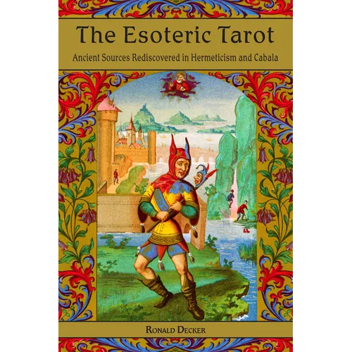 The Esoteric Tarot: Ancient Sources Rediscovered in Hermeticism and Cabalah - Paperback