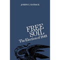 Free Soil: The Election of 1848 - Paperback