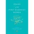 Poems of the First Buddhist Women: A Translation of the Therigatha - Paperback