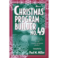 Christmas Program Builder No. 49: Collection of Graded Resources for the Creative Program Planner - Paperback