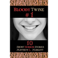 Bloody Twine #1: Twisted Tales with Twisted Endings - Paperback