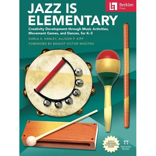 Jazz Is Elementary: Creativity Development Through Music Activities, Movement Games, and Dances for K-5 - Book with Online Video & Downloadable Teachi - Paperback