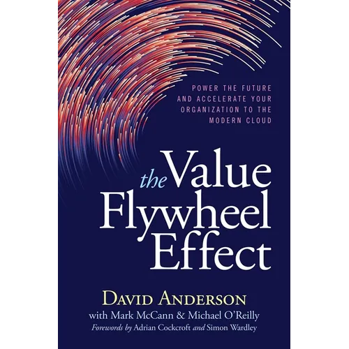 The Value Flywheel Effect: Power the Future and Accelerate Your Organization to the Modern Cloud - Paperback