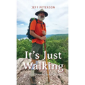 It's Just Walking: Just Pete on the Appalachian Trail - Hardcover