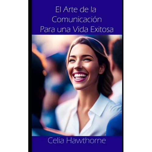 El Arte de la Comunicación Para una Vida Exitosa - Paperback