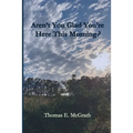 Aren't You Glad Your'e Here This Morning? - Paperback