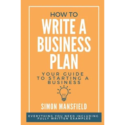 How to Write a Business Plan (Your Guide to Starting a Business) - Paperback