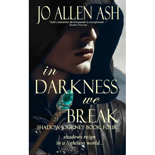 In Darkness We Break - Shadow Journey Series Book Four - Paperback
