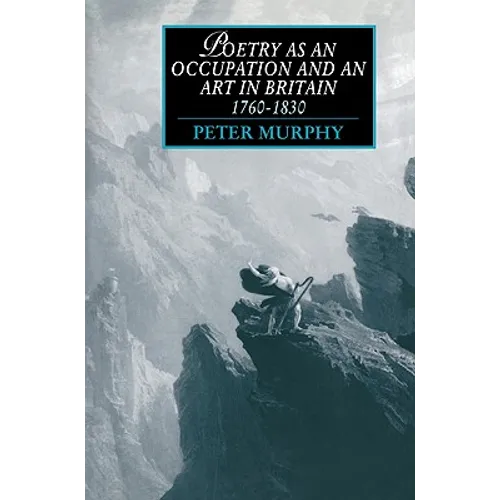 Poetry as an Occupation and an Art in Britain, 1760 1830 - Paperback