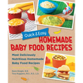 Quick and Easy Homemade Baby Food Recipes: Most Deliciously Nutritious Homemade Baby Food Recipes - Paperback