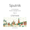 Sputnik: An Introductory Russian Language Course, Part 2 - Paperback