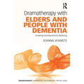 Dramatherapy with Elders and People with Dementia: Enabling Developmental Wellbeing - Paperback
