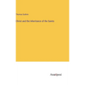Christ and the Inheritance of the Saints - Hardcover