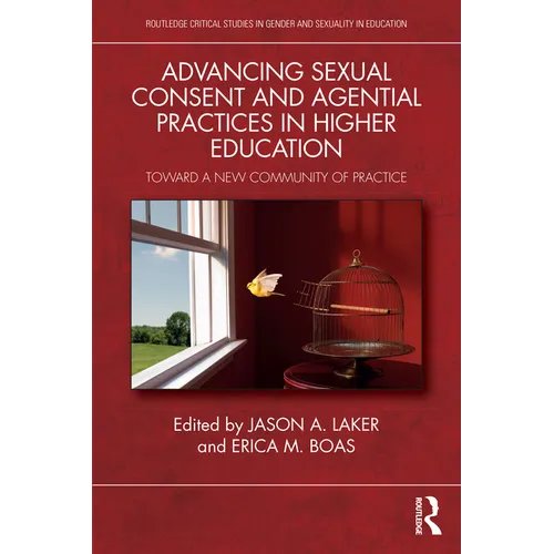 Advancing Sexual Consent and Agential Practices in Higher Education: Toward a New Community of Practice - Paperback
