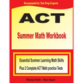 ACT Summer Math Workbook: Essential Summer Learning Math Skills plus Two Complete ACT Math Practice Tests - Paperback