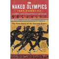 The Naked Olympics: The True Story of the Ancient Games - Paperback