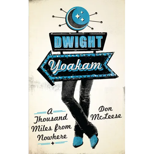 Dwight Yoakam: A Thousand Miles from Nowhere - Paperback