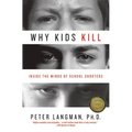 Why Kids Kill: Inside the Minds of School Shooters - Paperback