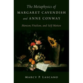 The Metaphysics of Margaret Cavendish and Anne Conway: Monism, Vitalism, and Self-Motion - Hardcover