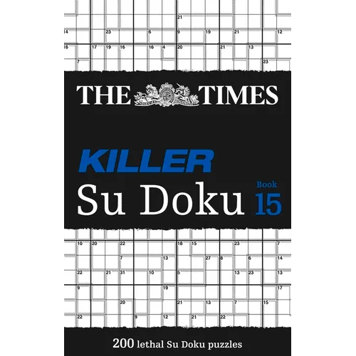 The Times Killer Su Doku Book 15: 200 Lethal Su Doku Puzzles - Paperback
