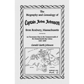 The Biography and Genealogy of Captain John Johnson from Roxbury, Massachusetts: An Uncommon Man in the Commonwealth of the Massachusetts Bay Colony, - Paperback