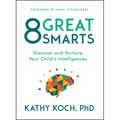 8 Great Smarts: Discover and Nurture Your Child's Intelligences - Paperback
