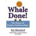 Whale Done!: The Power of Positive Relationships - Hardcover