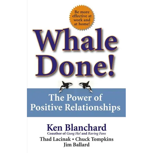 Whale Done!: The Power of Positive Relationships - Hardcover