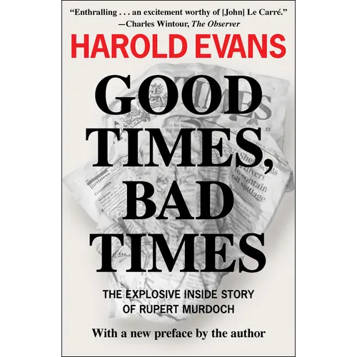 Good Times, Bad Times: The Explosive Inside Story of Rupert Murdoch - Paperback