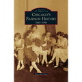 Chicago's Fashion History: 1865-1945 - Hardcover