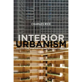 Interior Urbanism: Architecture, John Portman and Downtown America - Paperback