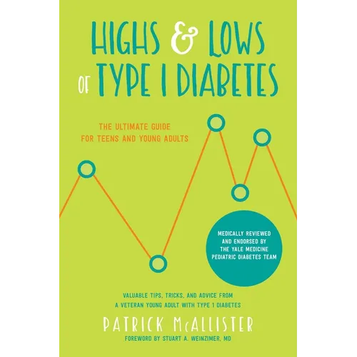 Highs & Lows of Type 1 Diabetes: The Ultimate Guide for Teens and Young Adults - Paperback