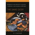 Reference and Identity in Jewish, Christian, and Muslim Scriptures: The Same God? - Paperback