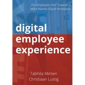 Digital employee experience: Put Employees First Towards a More Human Digital Workplace - Paperback