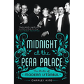 Midnight at the Pera Palace: The Birth of Modern Istanbul - Paperback