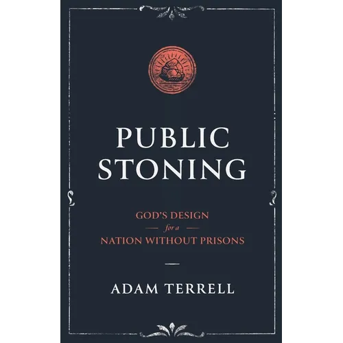 Public Stoning: God's Design for a Nation Without Prisons - Paperback