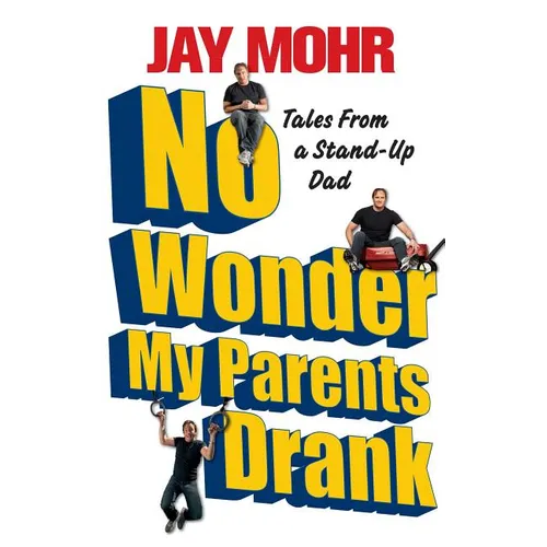 No Wonder My Parents Drank: Tales from a Stand-Up Dad - Paperback