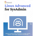 Linux Advanced for SysAdmin: Become a proficient system administrator to manage networks, database, system health, automation and kubernetes - Paperback