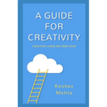 A Guide to Creativity: Creative Living Beyond Fear - Paperback