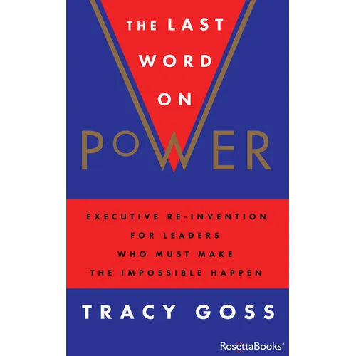 The Last Word on Power: Executive Re-Invention for Leaders Who Must Make the Impossible Happen - Paperback